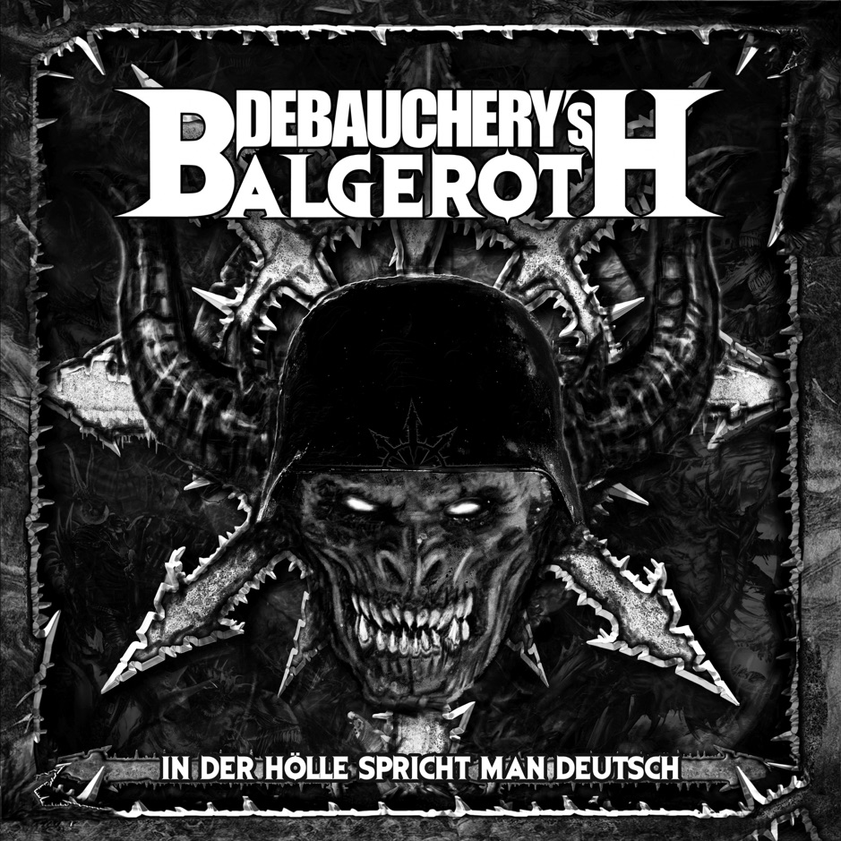Debaucherys Balgeroth - In Der Holle Spricht Man Deutsch